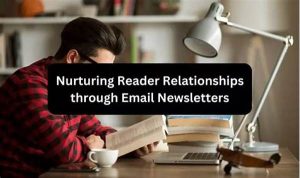 Cultivating Reader Relationships With Newsletters