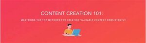 Creating Valuable Email Content Consistently