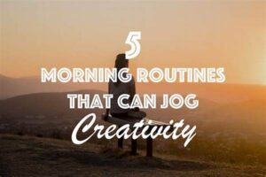 Morning Routines Enhancing Writing Creativity